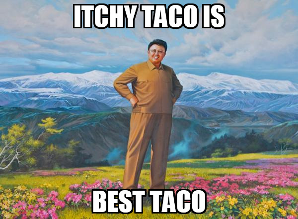 Name:  Itchy Taco is Best Taco.jpg
Views: 33424
Size:  95.8 KB